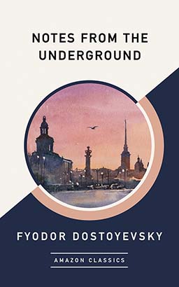 Notes from the Underground (AmazonClassics Edition)