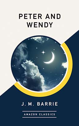 Peter and Wendy (AmazonClassics Edition)