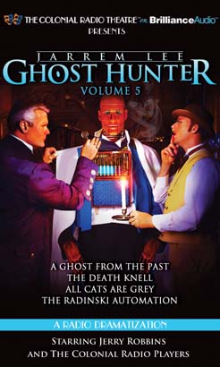 Jarrem Lee - Ghost Hunter - A Ghost from the Past, The Death Knell, All Cats are Grey, and The Radinski Automaton