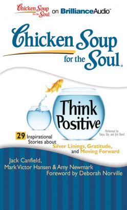 Chicken Soup for the Soul: Think Positive - 29 Inspirational Stories about Silver Linings, Gratitude, and Moving Forward