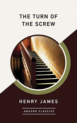 Turn of the Screw (AmazonClassics Edition), The