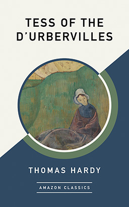 Tess of the d'Urbervilles (AmazonClassics Edition)