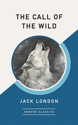 Call of the Wild (AmazonClassics Edition), The