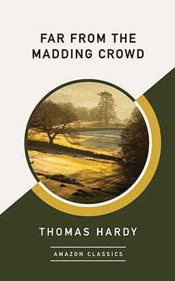 Far from the Madding Crowd (AmazonClassics Edition)