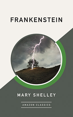 Frankenstein (AmazonClassics Edition)