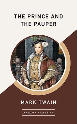 Prince and the Pauper (AmazonClassics Edition), The