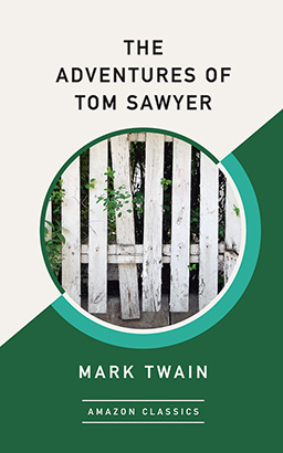 Adventures of Tom Sawyer (AmazonClassics Edition), The
