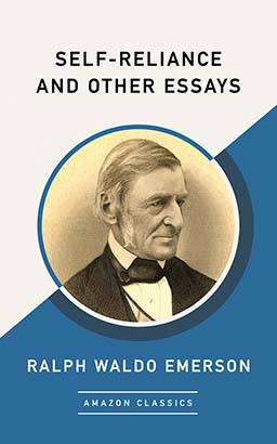 Self-Reliance and Other Essays (AmazonClassics Edition)