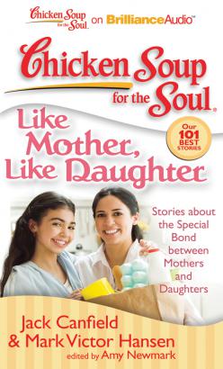 Chicken Soup for the Soul: Like Mother, Like Daughter