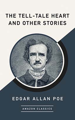 Tell-Tale Heart and Other Stories (AmazonClassics Edition), The