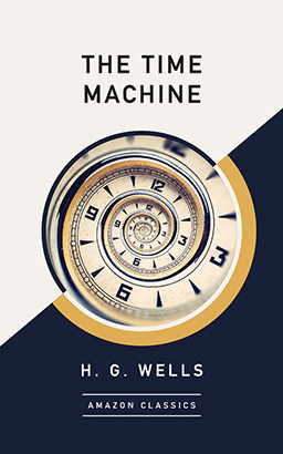 Time Machine (AmazonClassics Edition), The