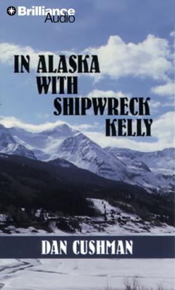 In Alaska with Shipwreck Kelly