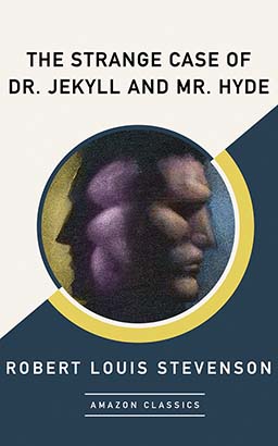 Strange Case of Dr. Jekyll and Mr. Hyde (AmazonClassics Edition), The