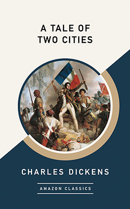 Tale of Two Cities (AmazonClassics Edition), A