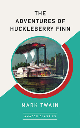 Adventures of Huckleberry Finn (AmazonClassics Edition), The
