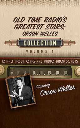 Old Time Radio's Greatest Stars: Orson Welles Collection 1