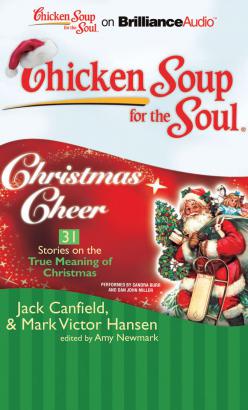 Chicken Soup for the Soul: Christmas Cheer - 31 Stories on the True Meaning of Christmas
