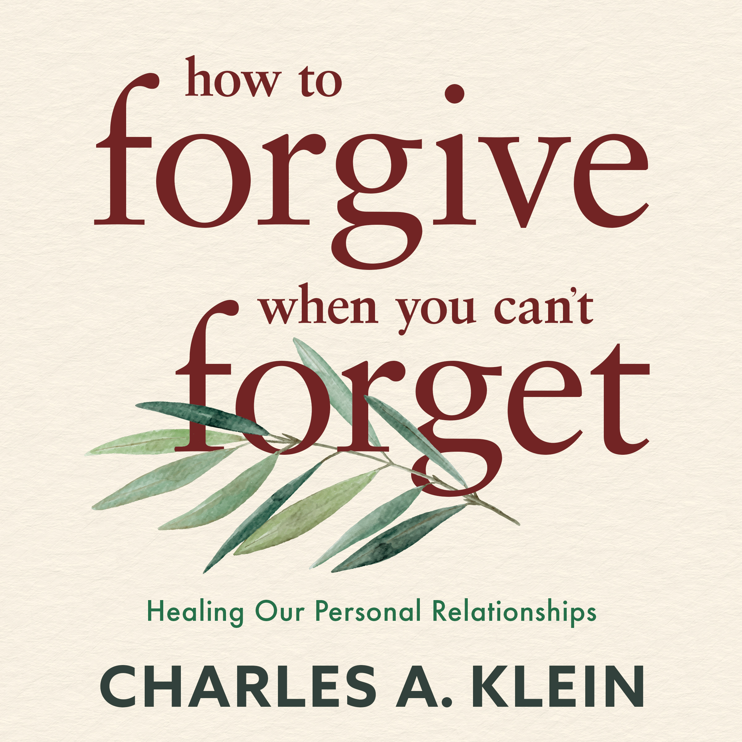 How to Forgive When You Can't Forget