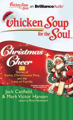 Chicken Soup for the Soul: Christmas Cheer - 38 Stories of Santa, Christmases Past, and the Love of Family