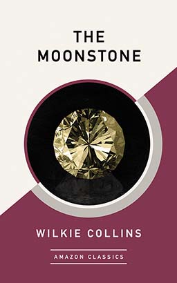 Moonstone (AmazonClassics Edition), The