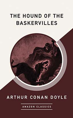 Hound of the Baskervilles (AmazonClassics Edition), The