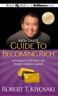 Rich Dad's Guide to Becoming Rich Without Cutting Up Your Credit Cards